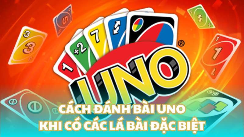 Cách đánh bài Uno khi có các lá bài đặc biệt