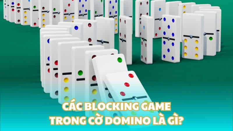 Các blocking game trong cờ Domino là gì?